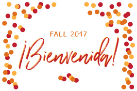Fall 2017 ¡Bienvenida!