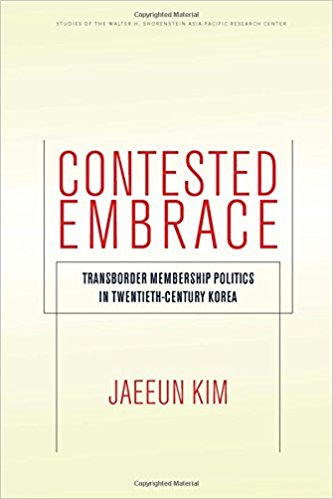 Contested Embrace: Transborder Membership Politics in Twentieth-Century Korea