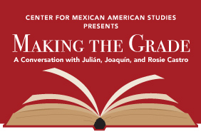 Making the Grade: A Conversation with Julián, Joaquín, and Rosie Castro