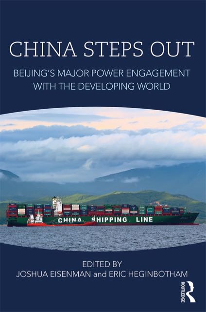 China Steps Out: Beijing’s Major Power Engagement with the Developing World