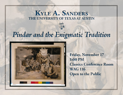 Kyle A. Sanders, UT Austin: Pindar and the Enigmatic Tradition