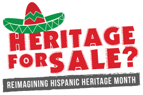 Heritage for Sale? Reimagining Hispanic Heritage Month