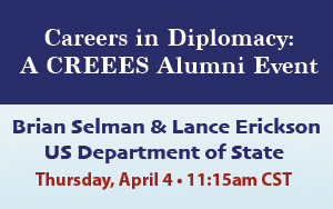 Careers in Diplomacy: CREEES Alumni Event
