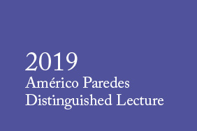 2019 Américo Paredes Distinguished Lecture