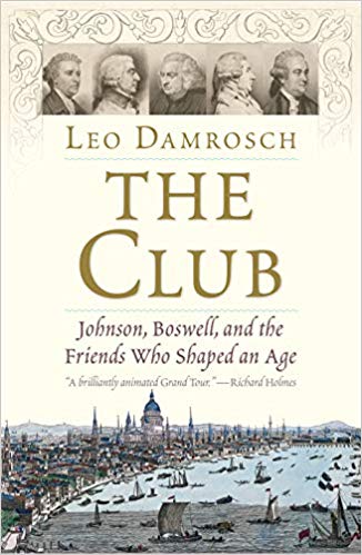 The Club: Johnson, Boswell, and the Friends who Shaped an Age