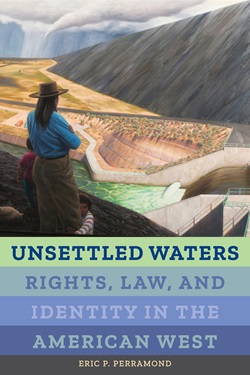 Colloquium: Dr. Eric Perramond, “Unsettled Waters: Rights, Law, and Identity in the American West”