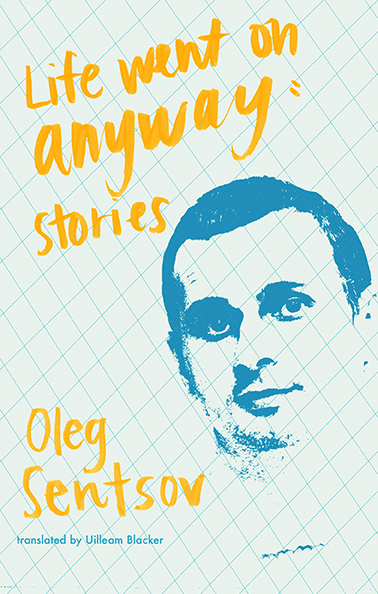Book Talk: LIfe Went on Anyway by Oleg Sentsov