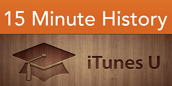 15 Minute History podcast named one of iTunes U’s best in 2014