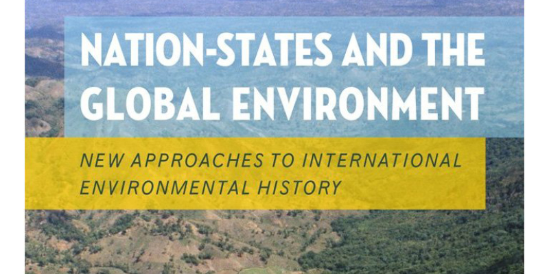 Not Even Past features “Nation-States and the Global Environment” book and authors this month