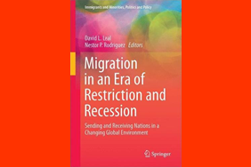 Migration in an Era of Restriction and Recession: Sending and Receiving Nations in a Changing Global Environment (Springer, 2016)