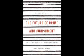 The Future of Crime and Punishment: Smart Policies for Reducing Crime and Saving Money (Rowman & Littlefield, 2016)