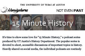 UT Media Relations calls “15 Minute History” Podcast “a communications home run”