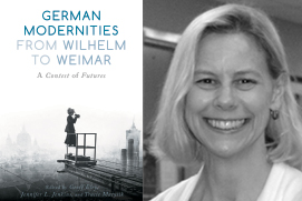 German Modernities From Wilhelm to Weimar: A Contest of Futures. Co-edited by Geoff Eley, Tracie Matysik, and Jennifer Jenkins.