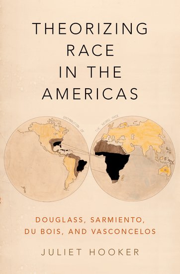 Cover of Dr. Hooker's book, Theorizing Race in the Americas: Douglass, Sarmiento, Du Bois, and Vasconcelos