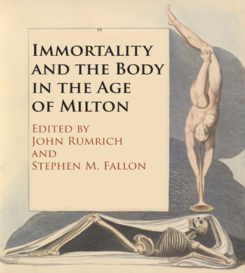 Immortality and the Body in the Age of Milton