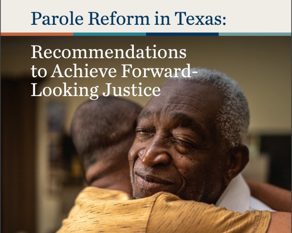 Parole Reform in Texas: A Path to Forward-Looking Justice>