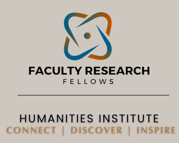 The Humanities Institute Announces The 2025 2026 Faculty Research Fellows